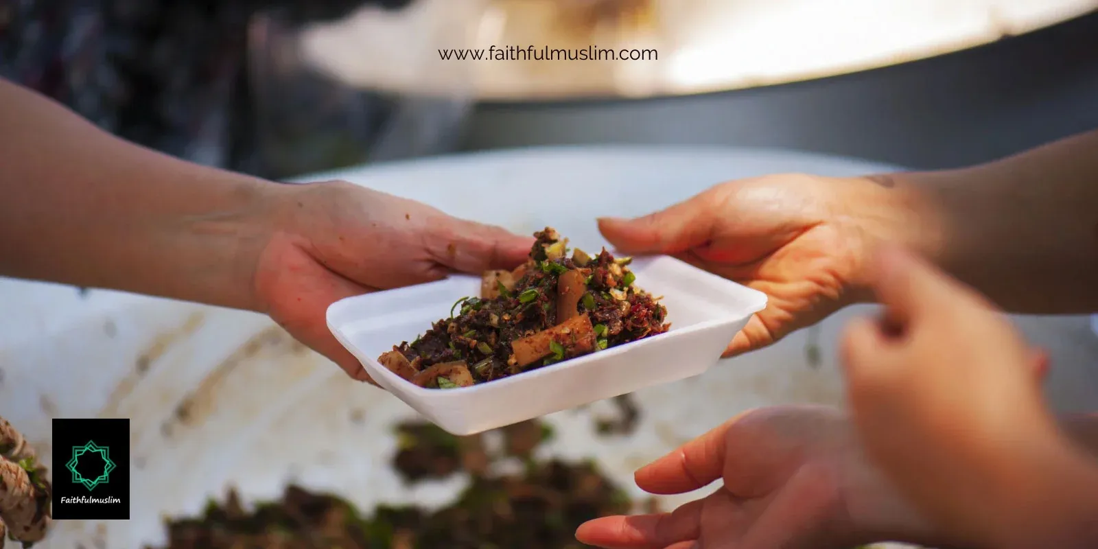 A person handing a plate of food to another in an act of charity, while another set of hand is there waiting to receive food. The image features the website 'www.faithfulmuslim.com' and the logo of 'Faithful Muslim.