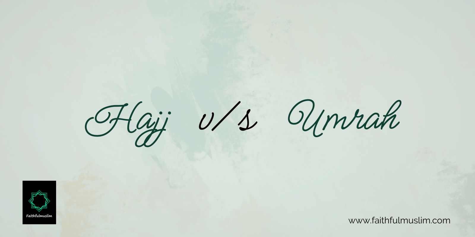 Hajj vs Umrah written on light green shaded background.